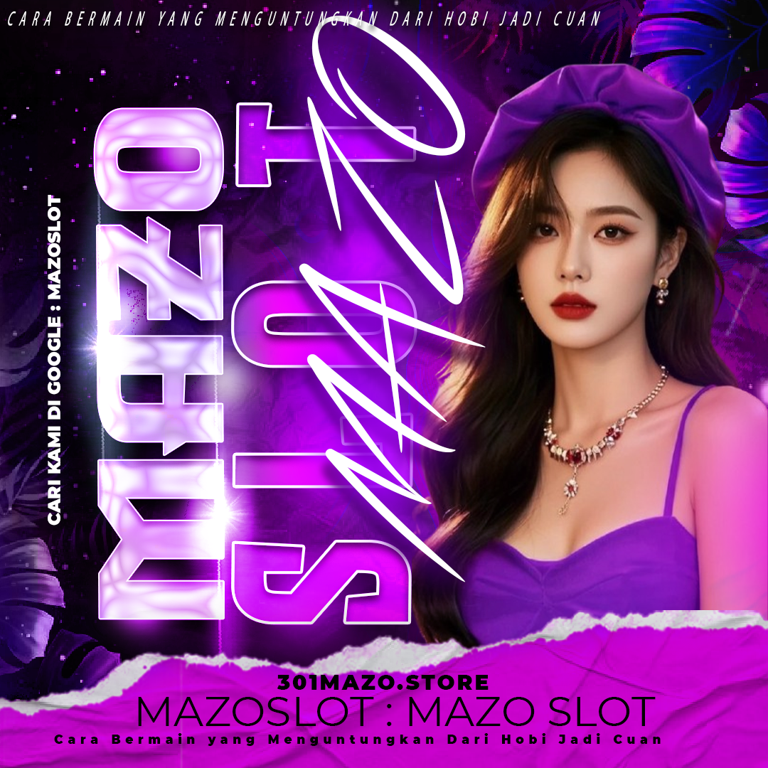 MAZOSLOT : CARA BERMAIN YANG MENGUNTUNGKAN DARI HOBI JADI CUAN
